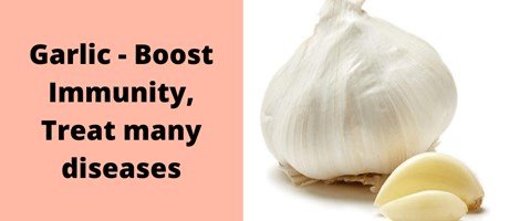 Garlic - Boost Immunity, Treat many diseases